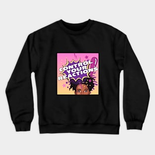 Control your reactions Crewneck Sweatshirt